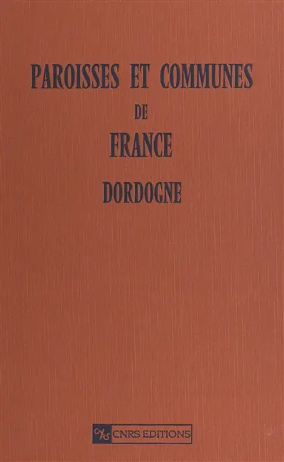 Paroisses et communes de France : dictionnaire d'histoire administrative et démographique. Vol. 24. Dordogne