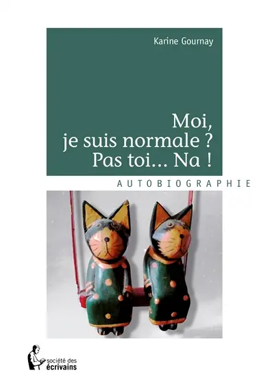 Moi, je suis normale : pas toi... na !