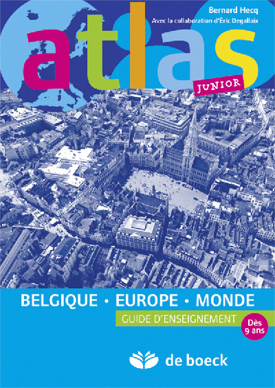 Atlas junior : Belgique, Europe, monde : guide d'enseignement, dès 9 ans