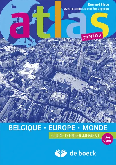 Atlas junior : Belgique, Europe, monde : guide d'enseignement, dès 9 ans