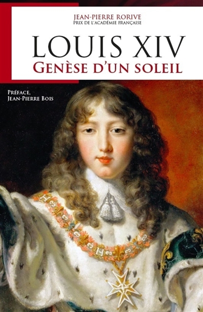 La jeunesse de Louis XIV : genèse d'un soleil