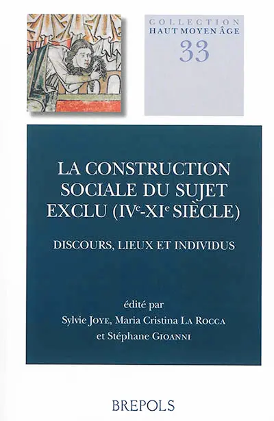 La construction sociale du sujet exclu, IVe-XIe siècle : discours, lieux et individus