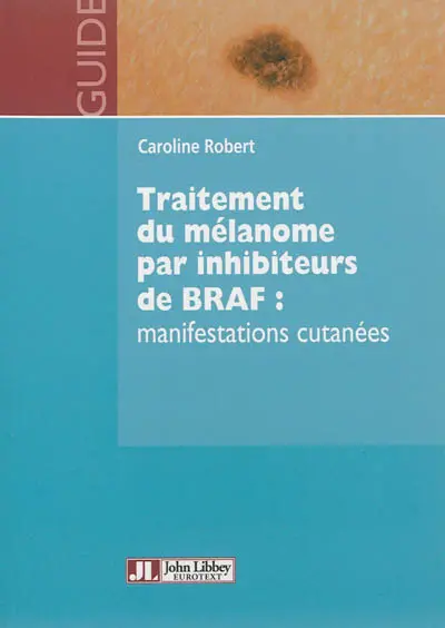 Traitement du mélanome par inhibiteurs de BRAF : manifestations cutanées