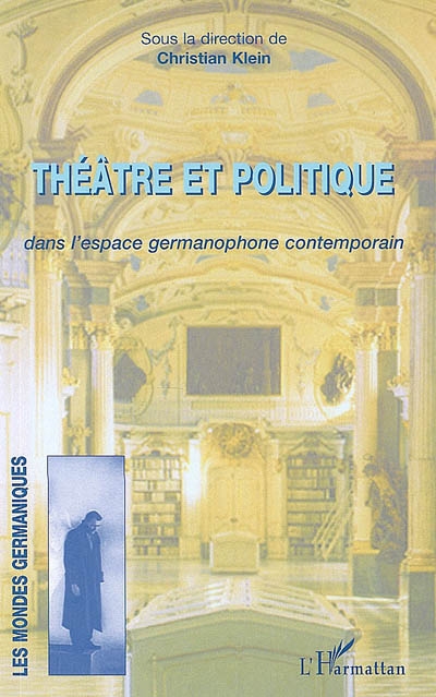 Théâtre et politique dans l'espace germanophone contemporain
