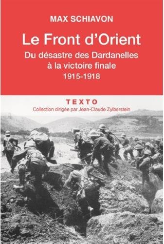 Le front d'Orient : du désastre des Dardanelles à la victoire finale : 1915-1918