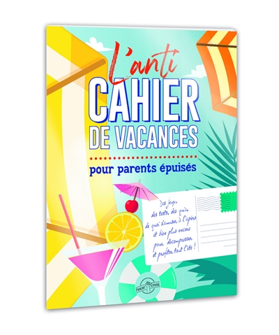 L'anti-cahier de vacances pour parents épuisés
