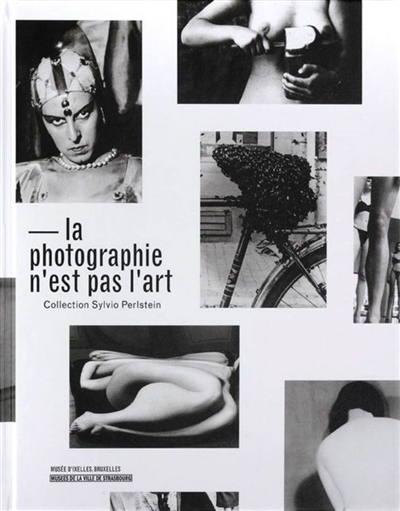 La photographie n'est pas l'art : collection Silvio Perlstein