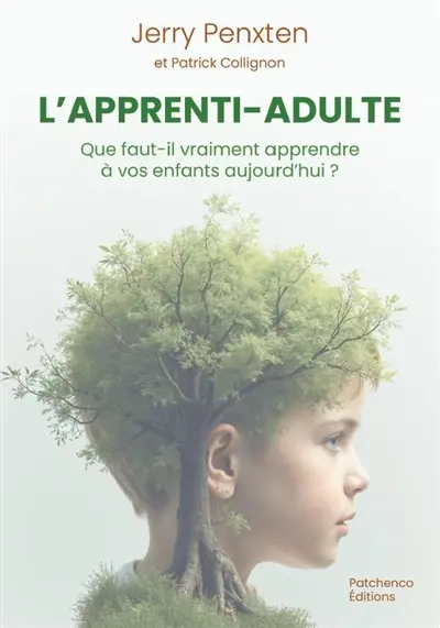 L'apprenti-adulte : que faut-il vraiment apprendre à nos enfants aujourd'hui ?