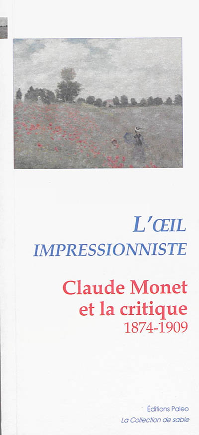 L'oeil impressionniste : Claude Monet et la critique : 1874-1909