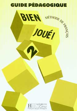 Bien joué ! 2: Méthode de français - guide pédagogique