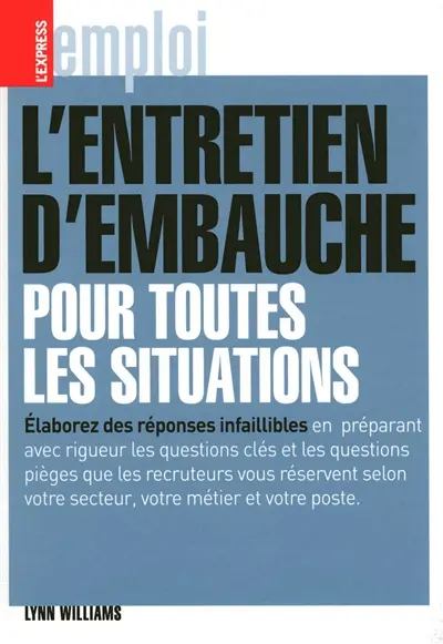 L'entretien d'embauche pour toutes les situations