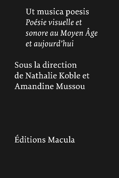 ut musica poesis : poésie visuelle et sonore au moyen age et aujourd'hui