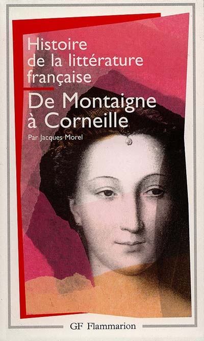 Histoire de la littérature française. Vol. 3. De Montaigne à Corneille : 1572-1660