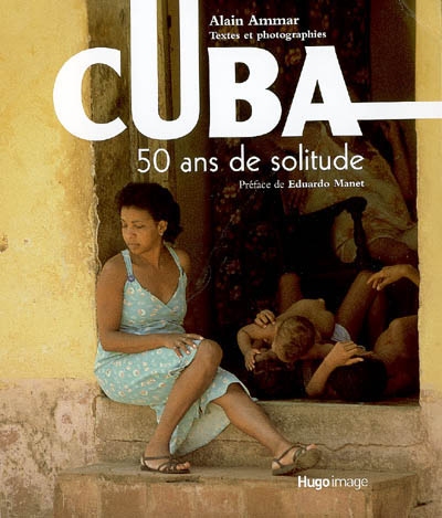 Cuba : 50 ans de solitude