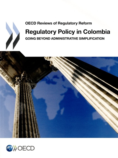 Regulatory policy in Colombia : going beyond administrative simplification