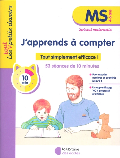 J'apprends à compter, MS, 4-5 ans : tout simplement efficace ! : 53 séances de 10 minutes, spécial maternelle