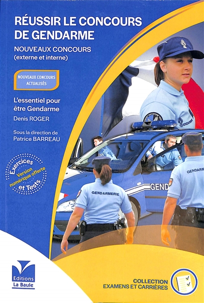 Réussir le concours de gendarme : nouveaux concours (externe et interne) : l'essentiel pour être gendarme