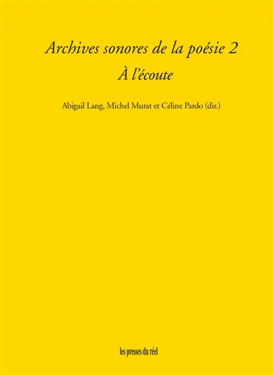 Archives sonores de la poésie. Vol. 2. A l'écoute