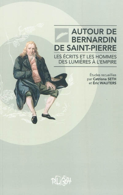 Autour de Bernardin de Saint-Pierre : les écrits et les hommes des Lumières à l'Empire
