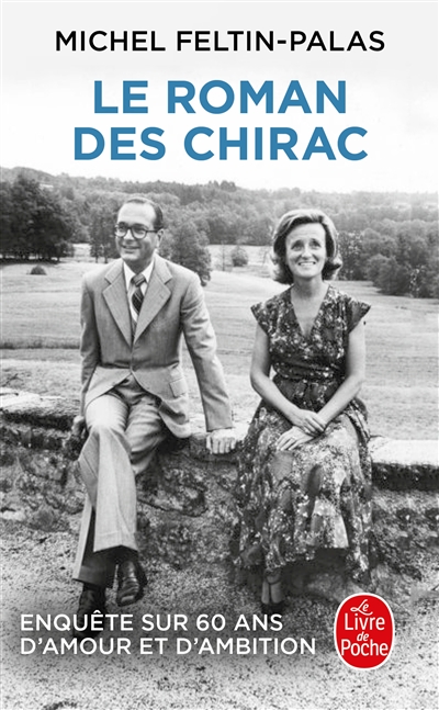 Le roman des Chirac : enquête sur soixante ans d'amour et d'ambition