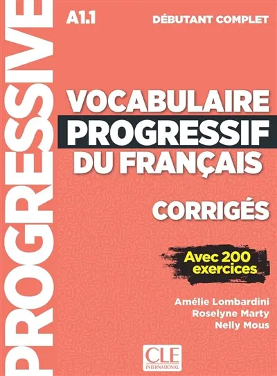 Vocabulaire progressif du français, corrigés : A1.1 débutant complet : avec 200 exercices
