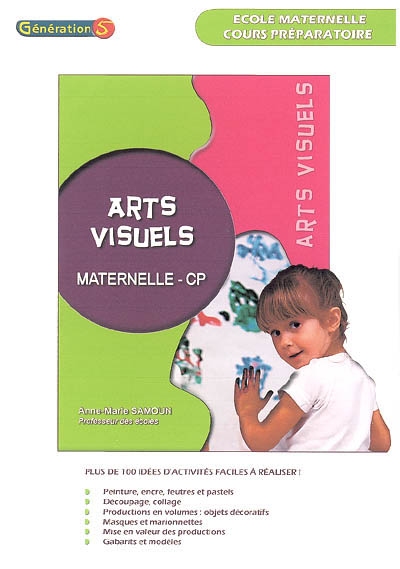 Arts visuels, maternelle-CP : plus de 150 idées d'activités faciles à réaliser