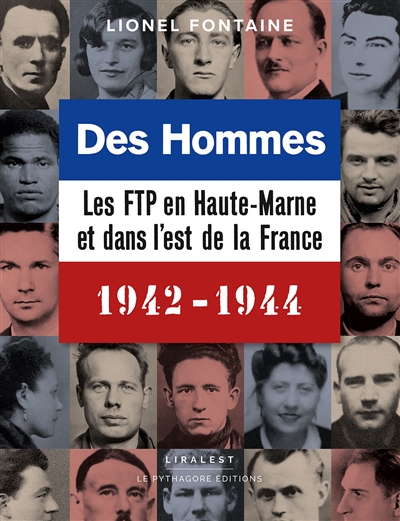 Des hommes : les FTP en Haute-Marne et dans l'est de la France : 1942-1944