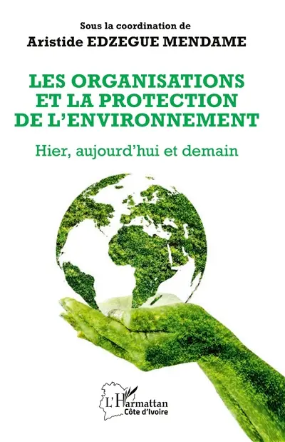 Les organisations et la protection de l'environnement : hier, aujourd'hui et demain