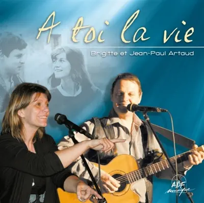 A toi la vie