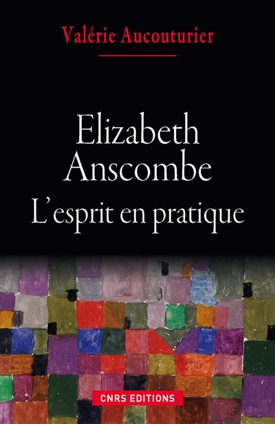Elizabeth Anscombe : l'esprit en pratique