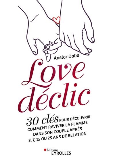Love déclic : 30 clés pour...