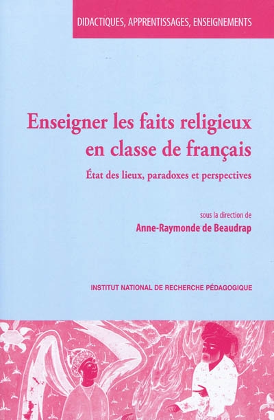 Enseigner les faits religieux en classe de français : état des lieux, paradoxes et perspectives