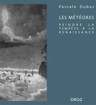 Les météores : peindre la tempête à la Renaissance
