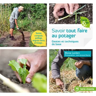 Savoir tout faire au potager : gestes et techniques de base