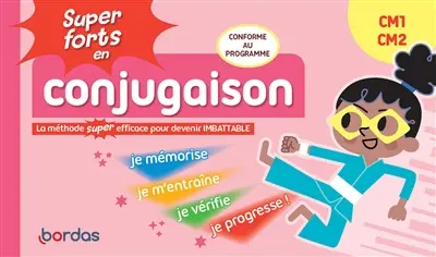Super forts en conjugaison CM1, CM2 : la méthode super efficace pour devenir imbattable : conforme au programme