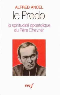 Le Prado, la spiritualité apostolique du père Chevrier
