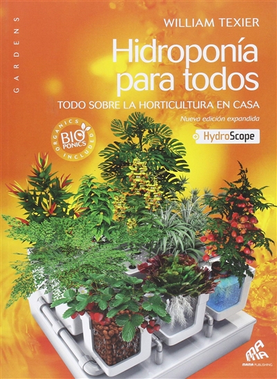 Hidroponia para todos : todo sobre la horticultura en casa + hydroscope