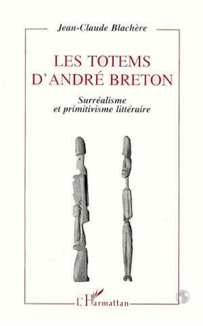 Les totems d'André Breton : surréalisme et primitivisme littéraire