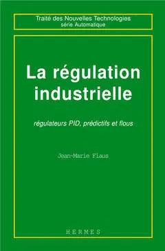 La régulation industrielle : régulateurs PID, prédictifs et flous