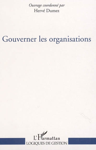 Gouverner les organisations : série thématique du séminaire CONDOR (Contradictions et dynamique des organisations), 2003-2004