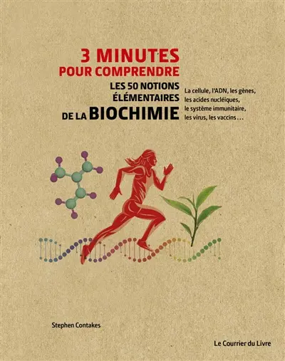 3 minutes pour comprendre les 50 notions élémentaires de la biochimie : la cellule, l'ADN, les gènes, les acides nucléiques, le système immunitaire, les virus, les vaccins...