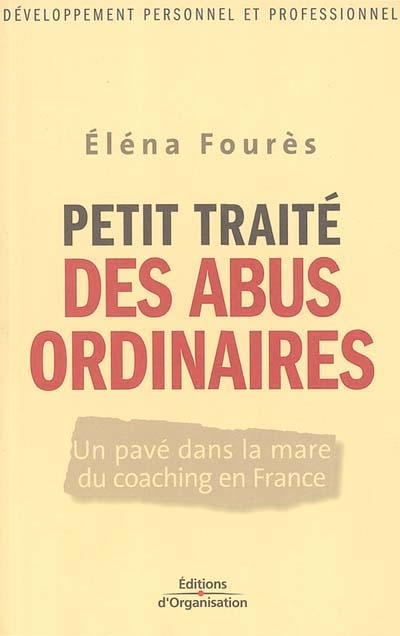 Petit traité des abus ordinaires : un pavé dans la mare du coaching en France