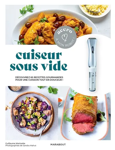 Cuiseur sous vide : découvrez 65 recettes gourmandes pour une cuisson tout en douceur !
