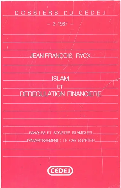 Islam et dérégulation financière : banques et sociétés islamiques d'investissement : le cas égyptien