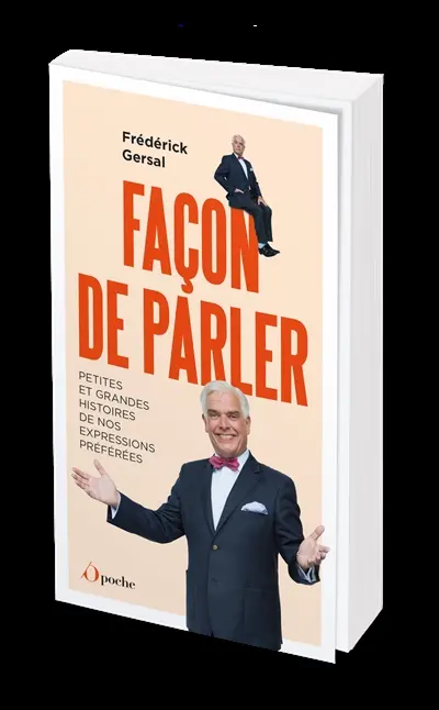 Façon de parler : petites et grandes histoires de nos expressions préférées