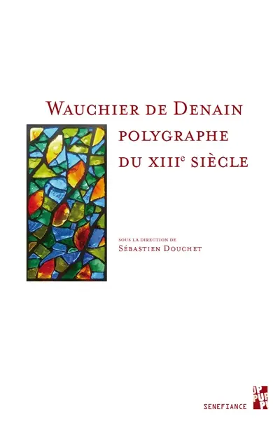 Wauchier de Denain : polygraphe du XIIIe siècle