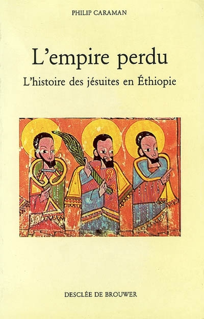 L'empire perdu : l'histoire des jésuites en Ethiopie