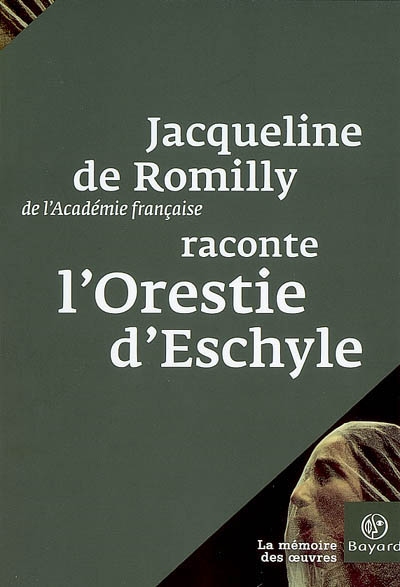 Jacqueline de Romilly raconte l'Orestie d'Eschyle