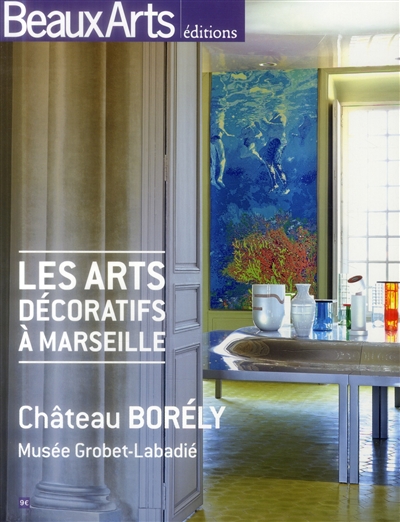 Les arts décoratifs à Marseille : Château Borély, Musée Grobet-Labadié