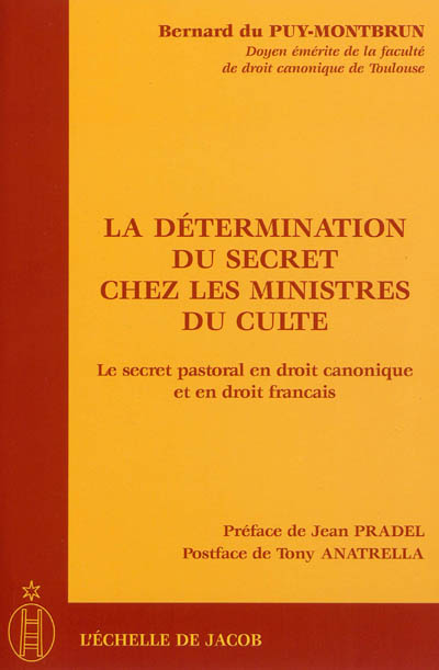 La détermination du secret chez les ministres du culte : le secret pastoral en droit canonique et en droit français